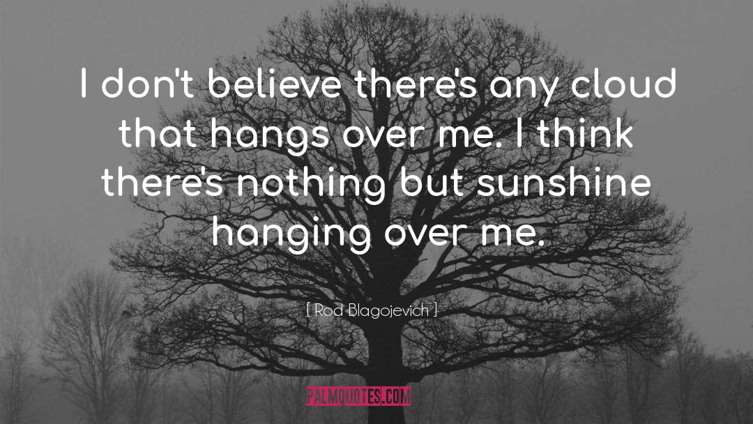 Hang Over quotes by Rod Blagojevich