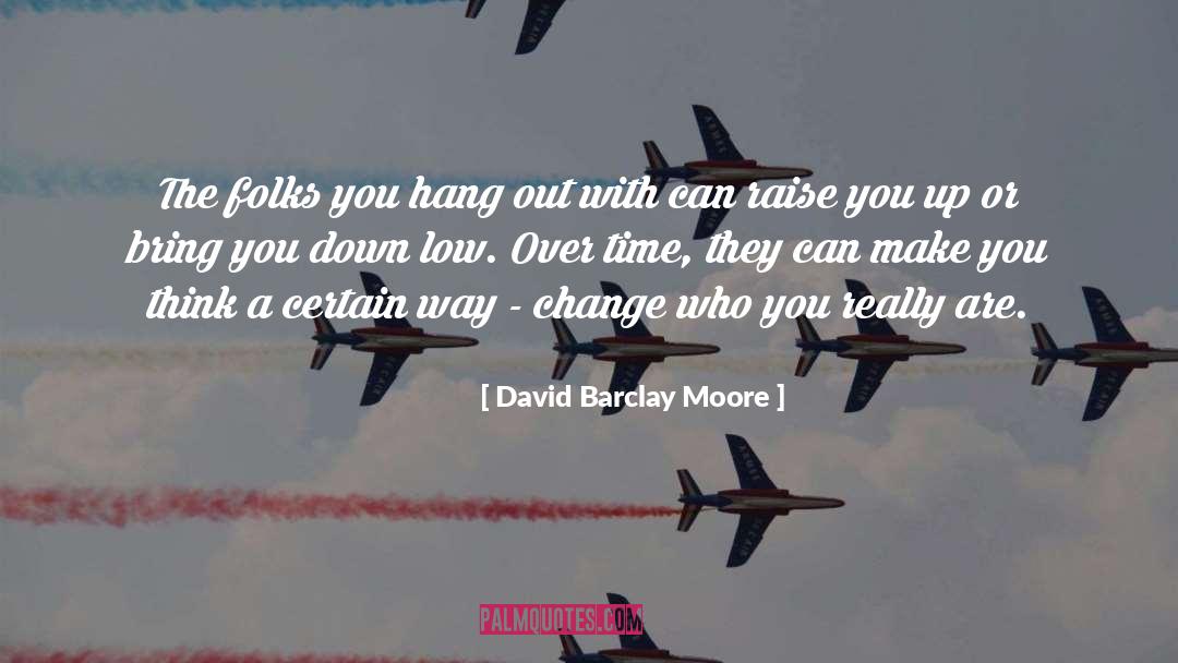 Hang quotes by David Barclay Moore