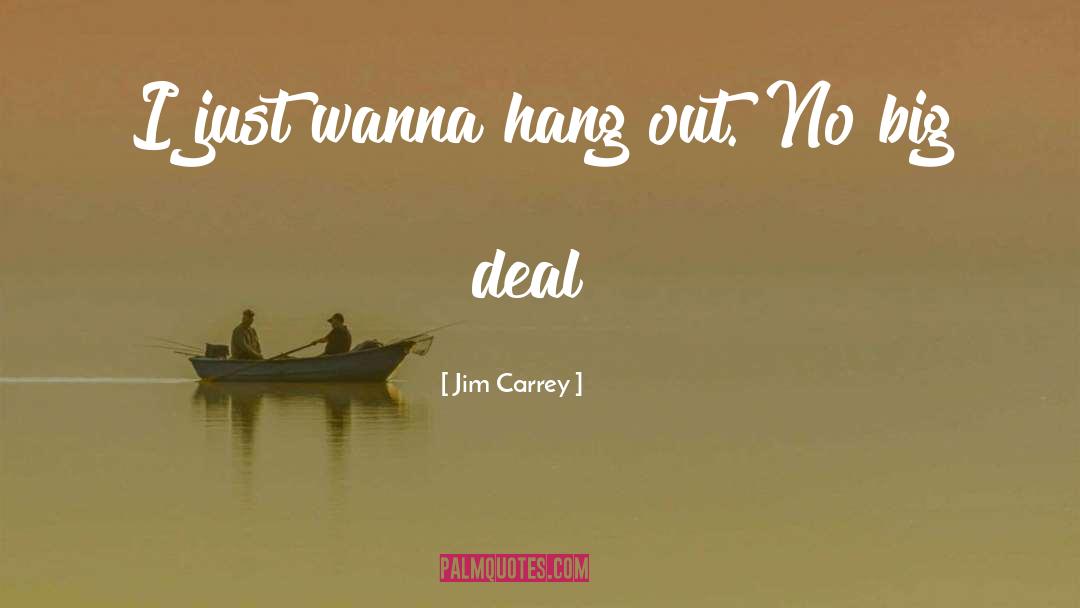 Hang quotes by Jim Carrey