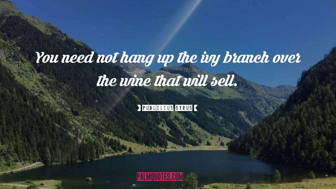 Hang Ups Inspiration quotes by Publilius Syrus