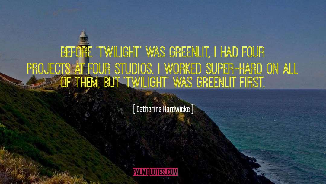 Hangar Studios quotes by Catherine Hardwicke