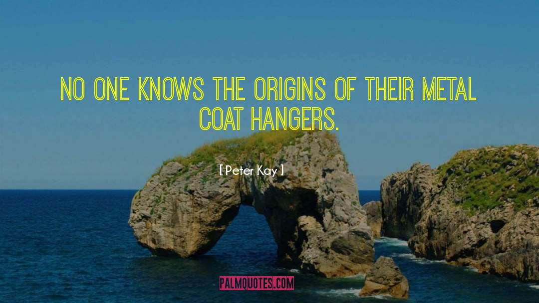 Hangers quotes by Peter Kay