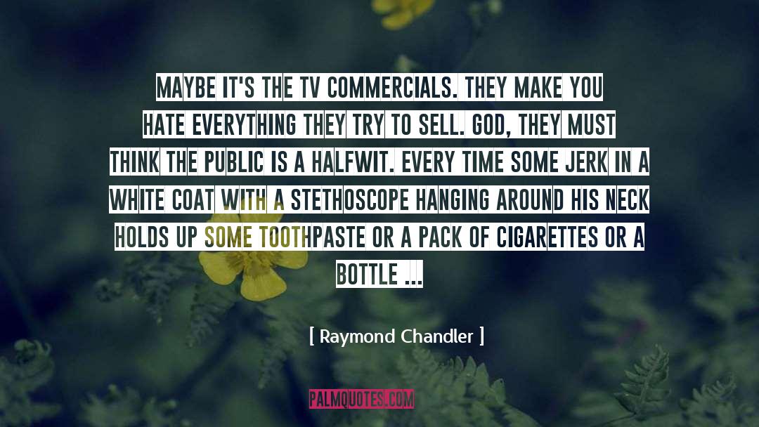 Hanging Around quotes by Raymond Chandler