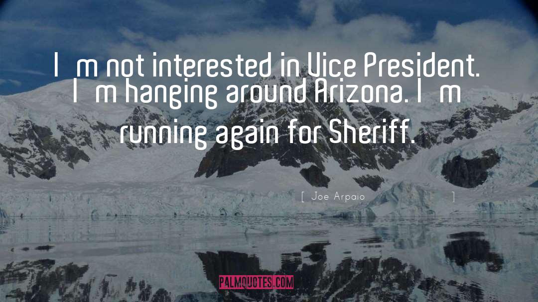 Hanging Around quotes by Joe Arpaio