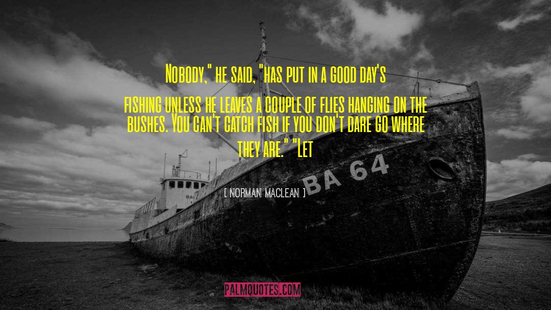 Hanging On quotes by Norman Maclean