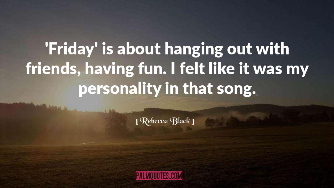 Hanging Out quotes by Rebecca Black