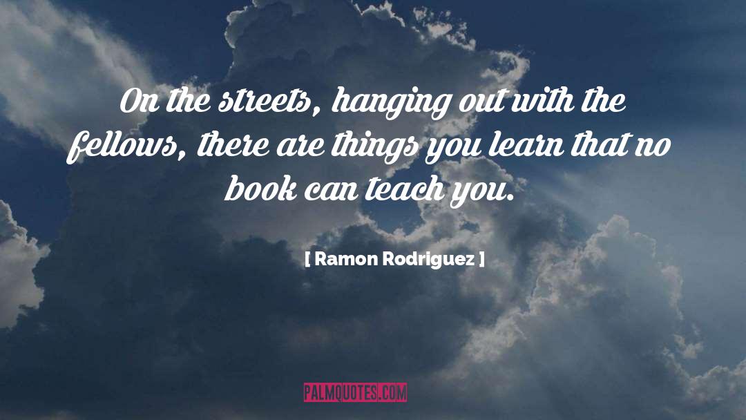 Hanging Out quotes by Ramon Rodriguez