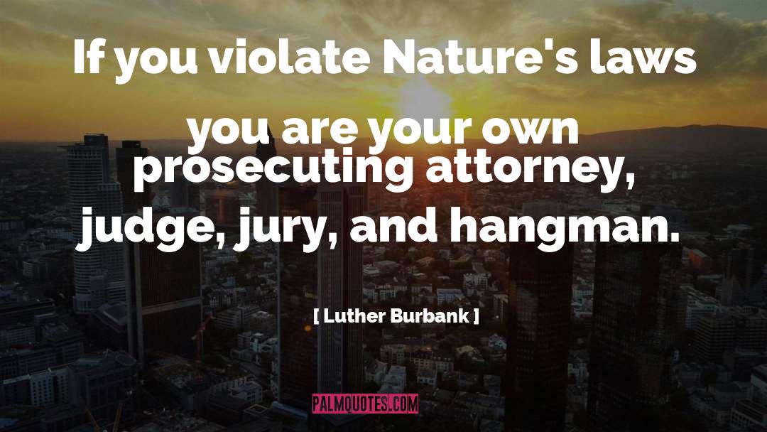Hangman quotes by Luther Burbank