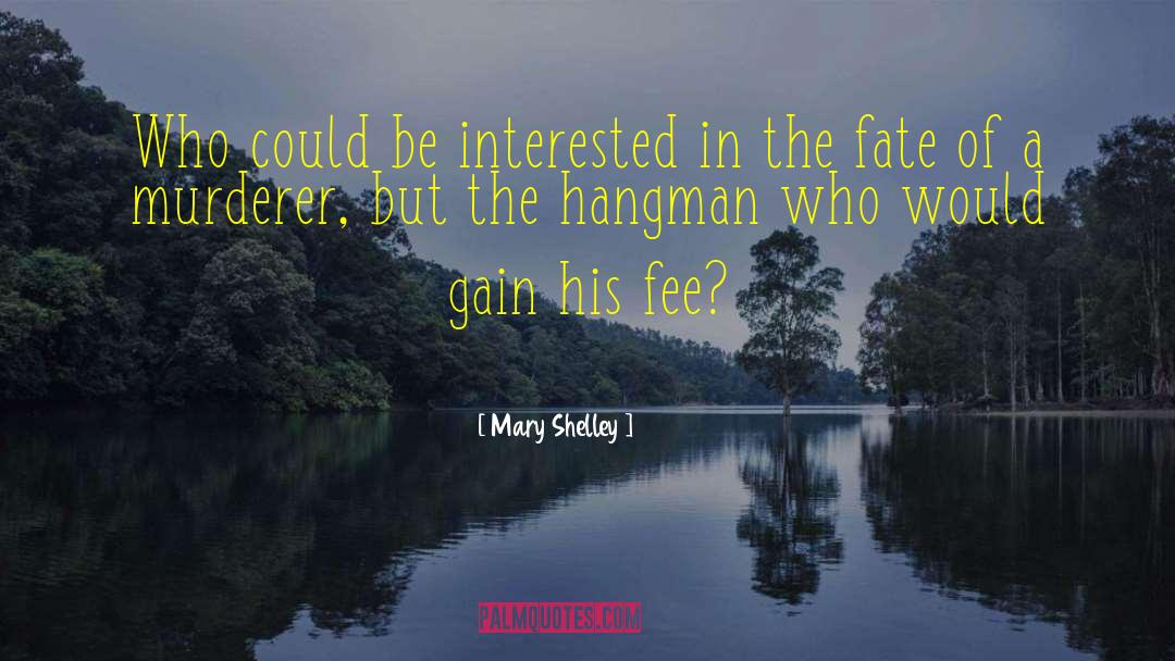 Hangman quotes by Mary Shelley