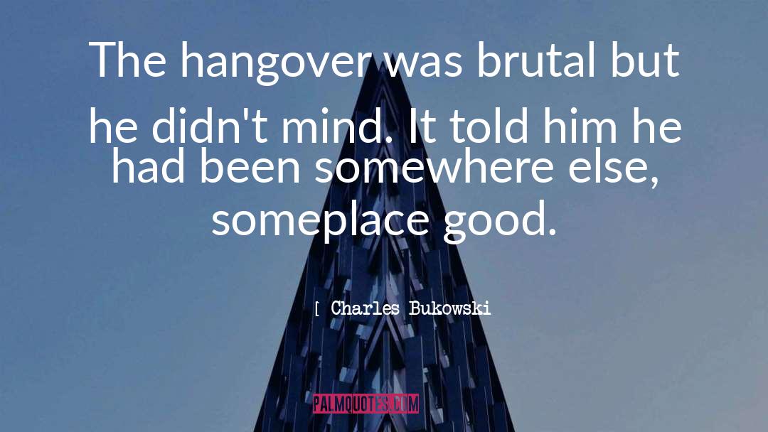 Hangover 2 Funny quotes by Charles Bukowski