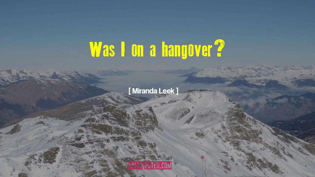 Hangover 2 Funny quotes by Miranda Leek