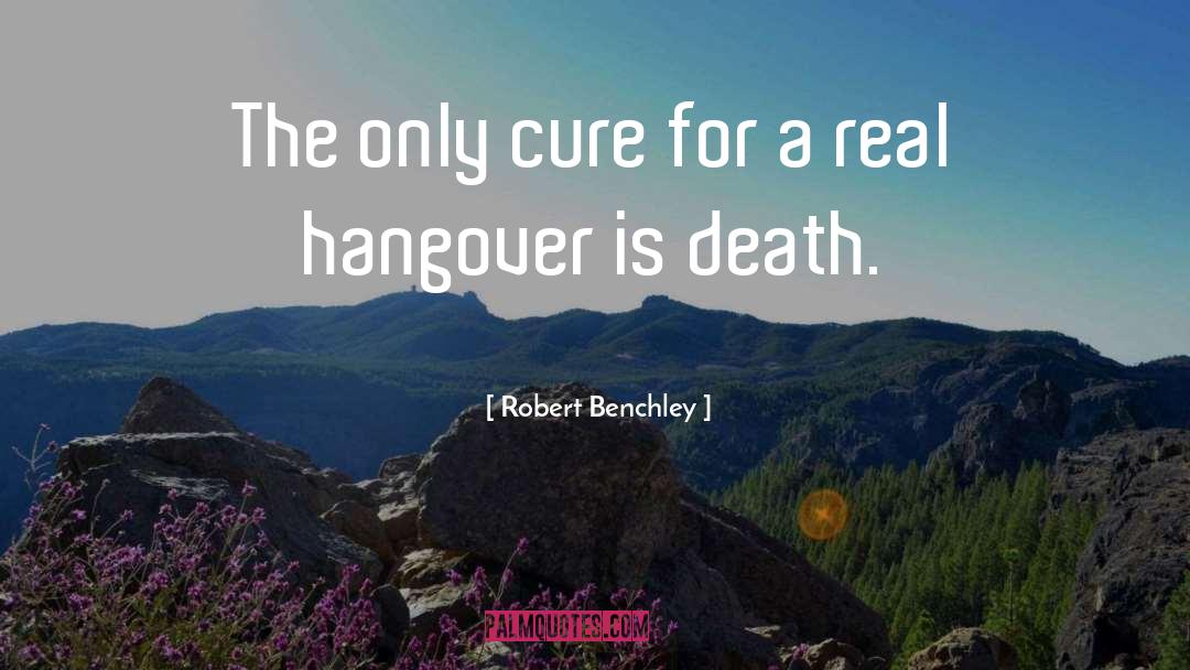 Hangovers quotes by Robert Benchley