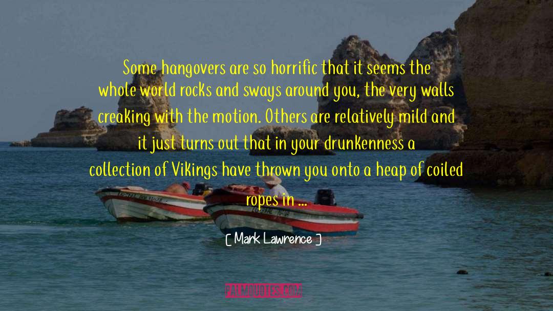 Hangovers quotes by Mark Lawrence