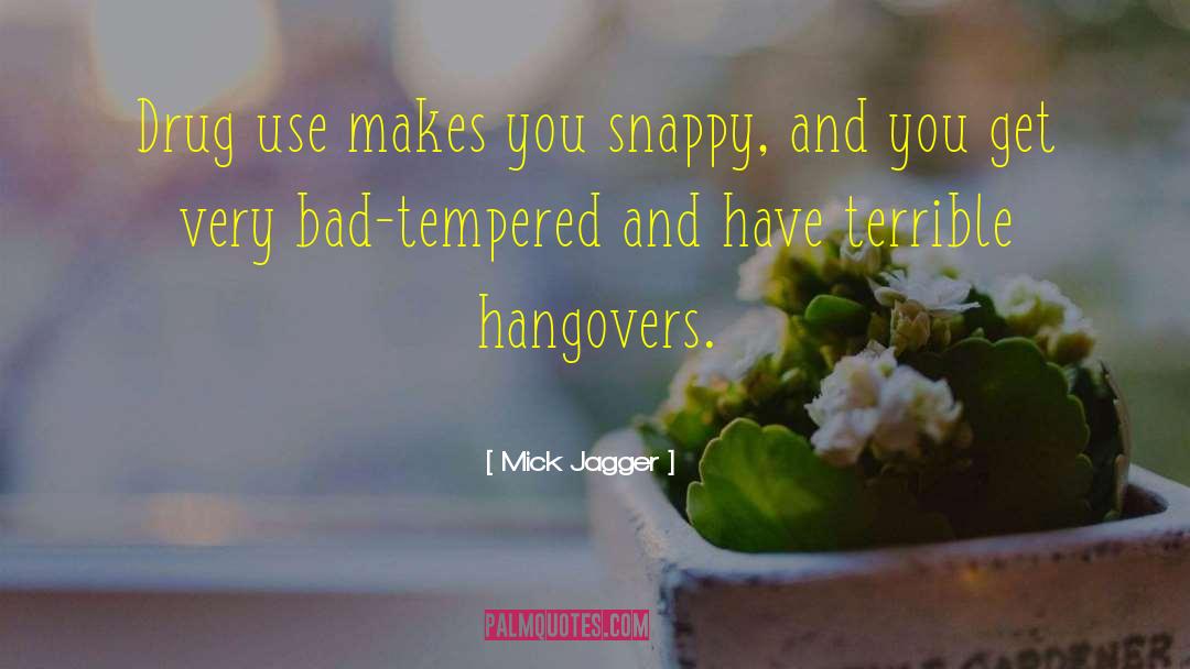 Hangovers quotes by Mick Jagger