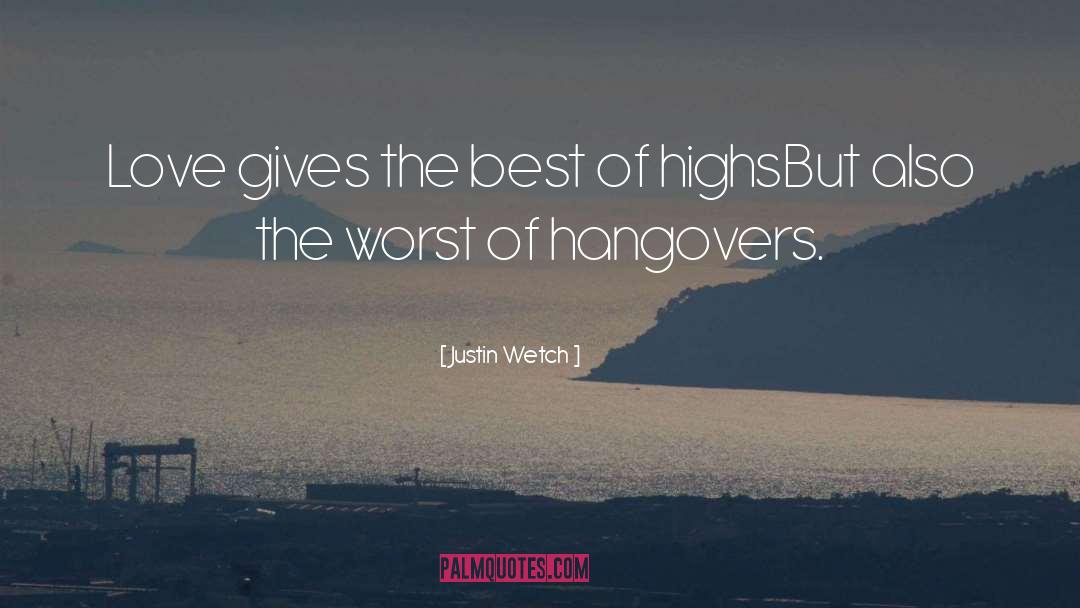 Hangovers quotes by Justin Wetch