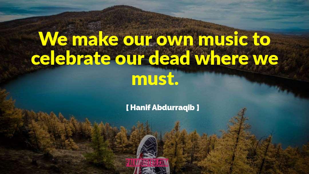 Hanif Hassan Barbhuiya quotes by Hanif Abdurraqib