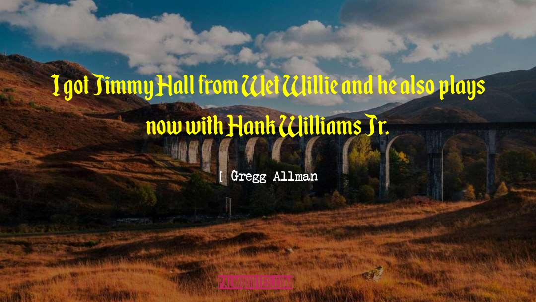 Hank Williams quotes by Gregg Allman