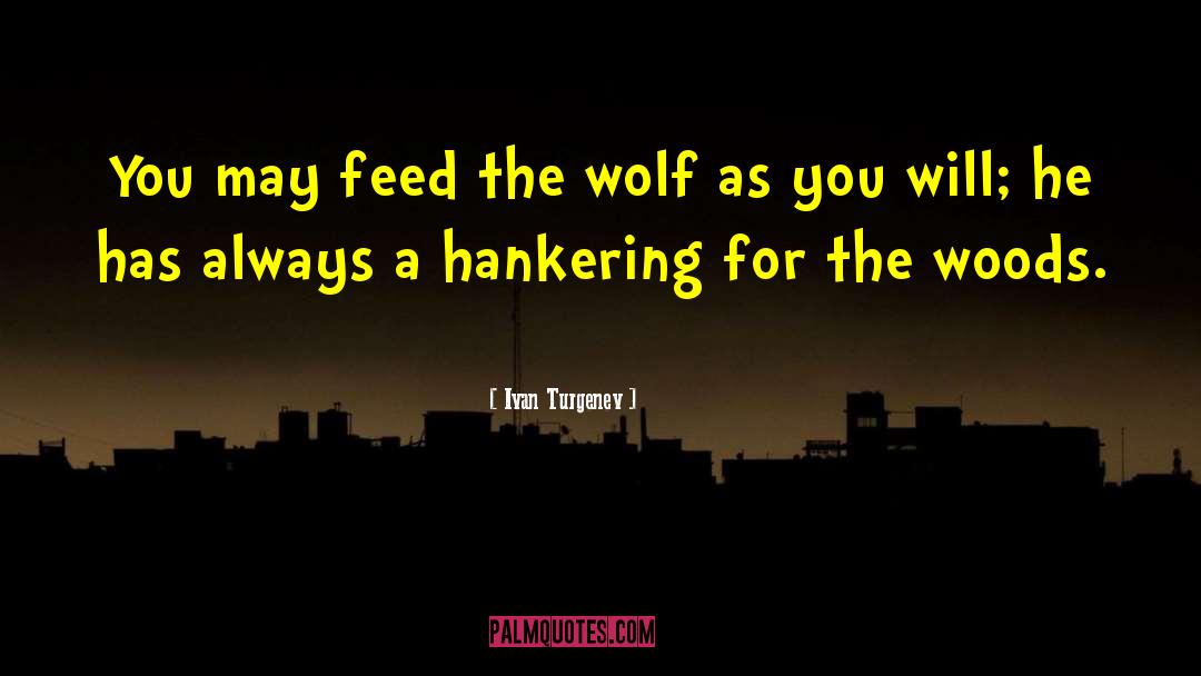 Hankering quotes by Ivan Turgenev