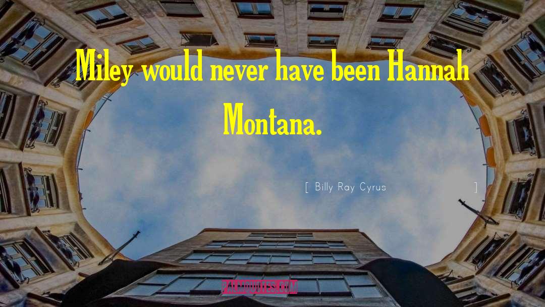 Hannah Montana quotes by Billy Ray Cyrus