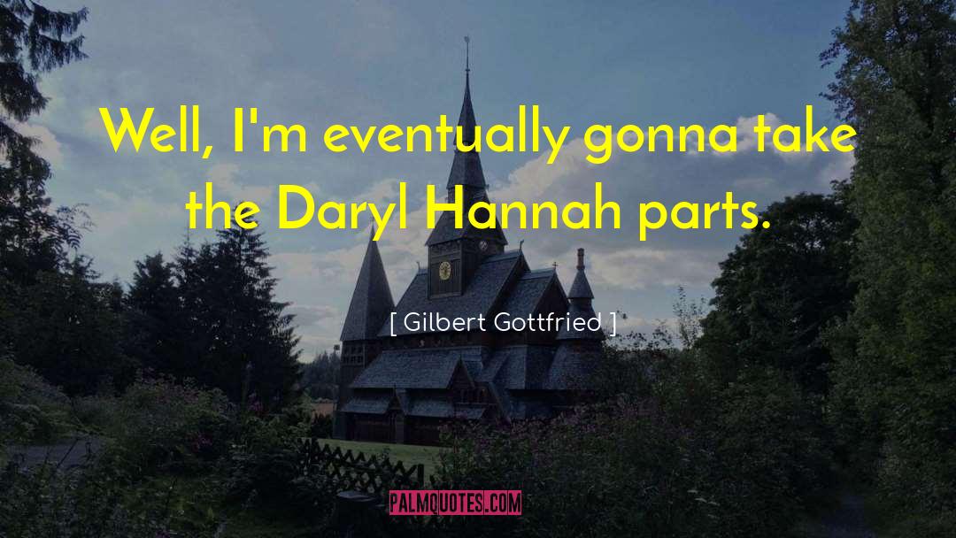 Hannah Moses quotes by Gilbert Gottfried