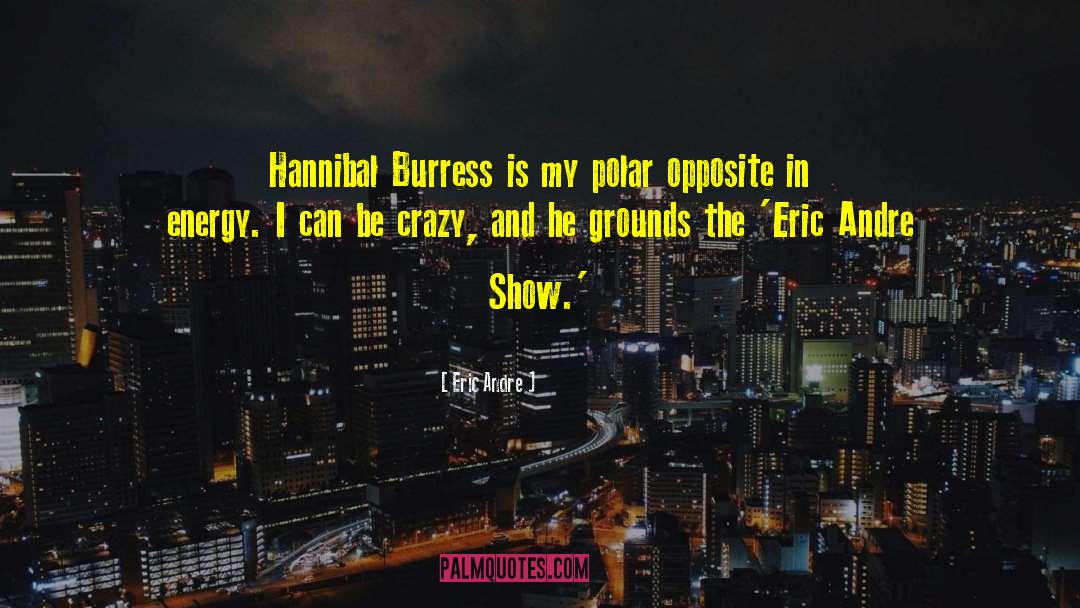 Hannibal Beans Quote quotes by Eric Andre