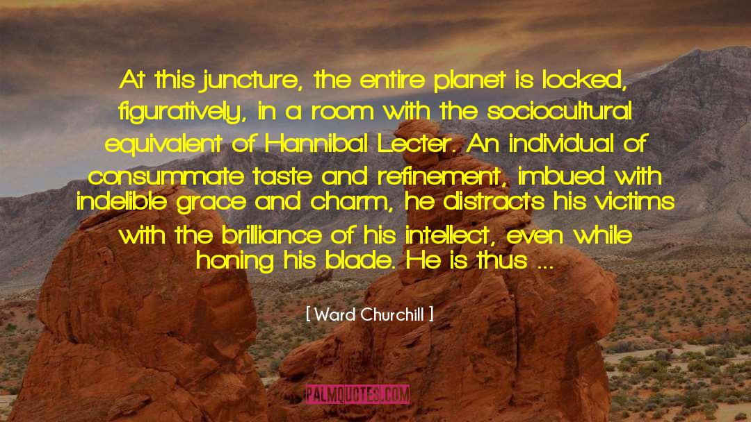Hannibal Lecter quotes by Ward Churchill