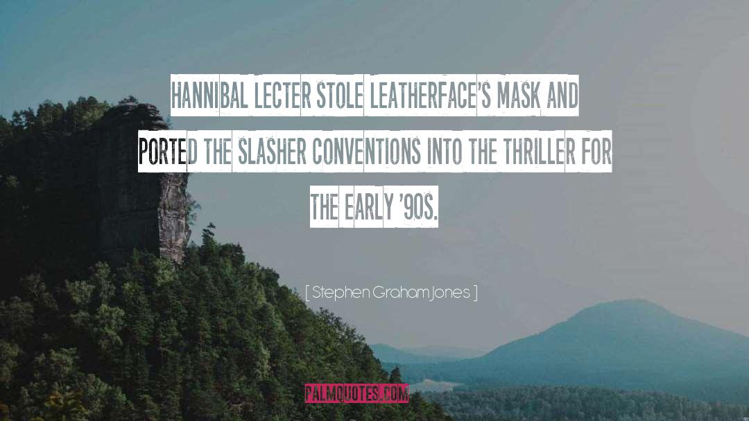 Hannibal Lecter quotes by Stephen Graham Jones