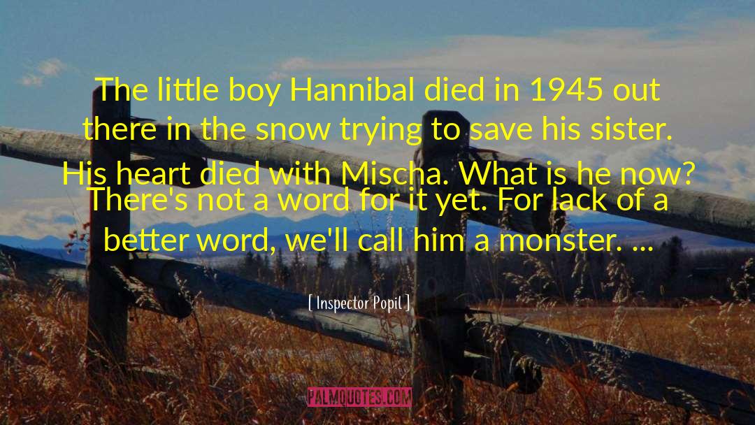 Hannibal Rising Movie quotes by Inspector Popil