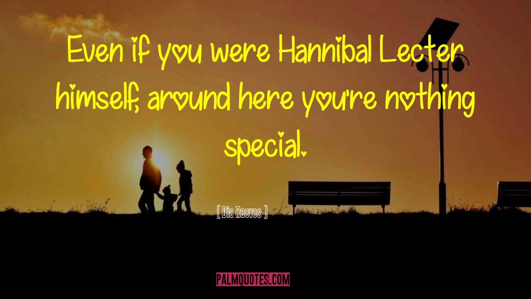 Hannibal Teacup quotes by Dia Reeves