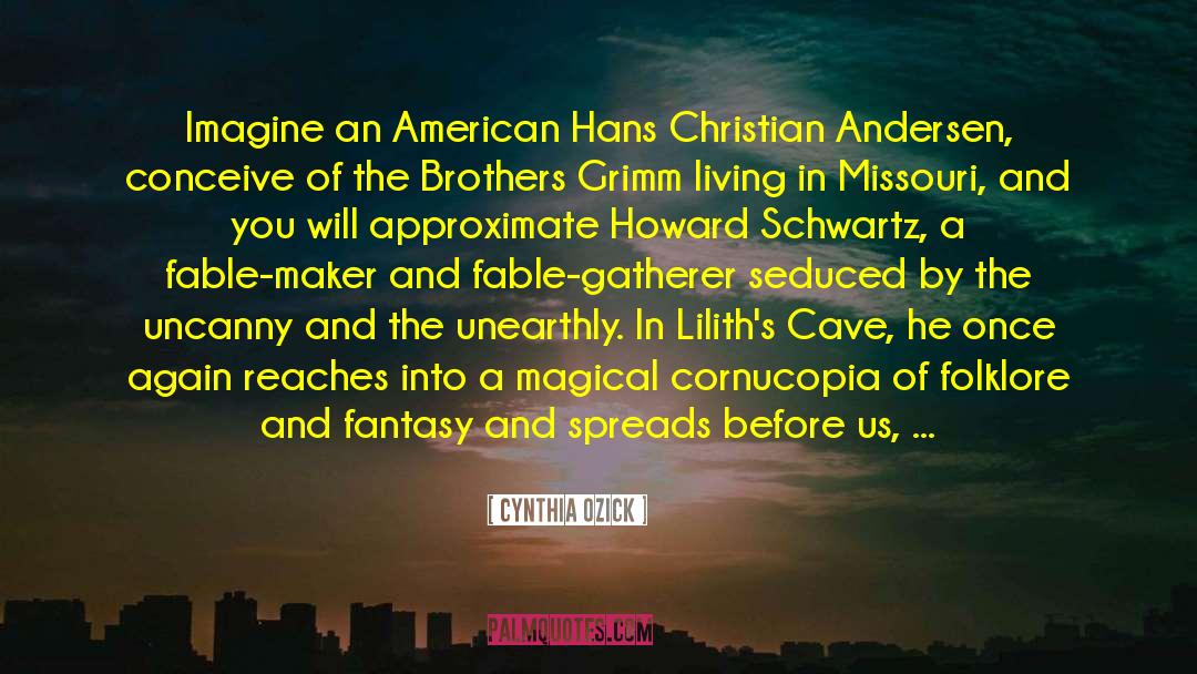 Hans Christian Andersen quotes by Cynthia Ozick