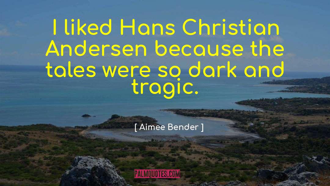 Hans Christian Andersen quotes by Aimee Bender