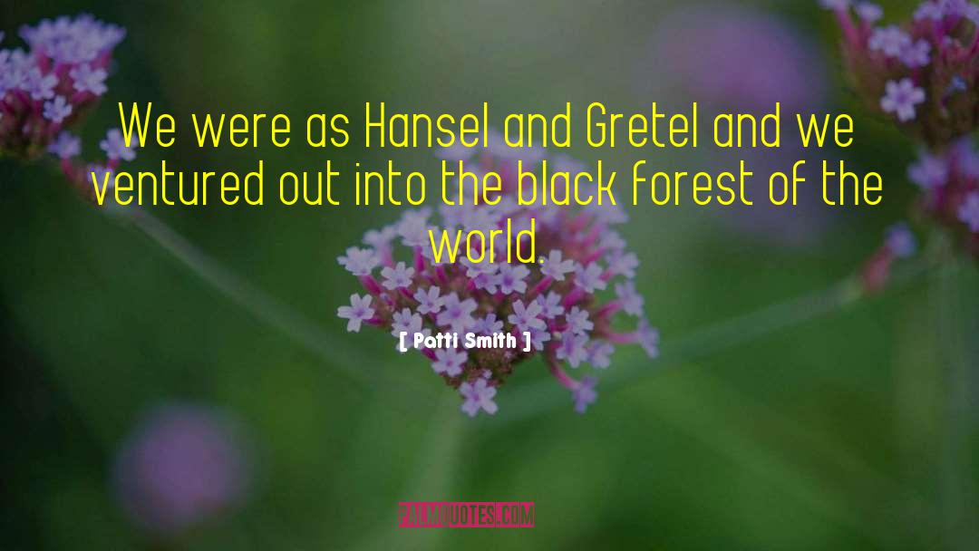 Hansel And Gretel quotes by Patti Smith