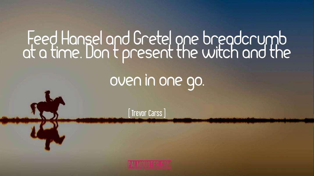 Hansel And Gretel quotes by Trevor Carss