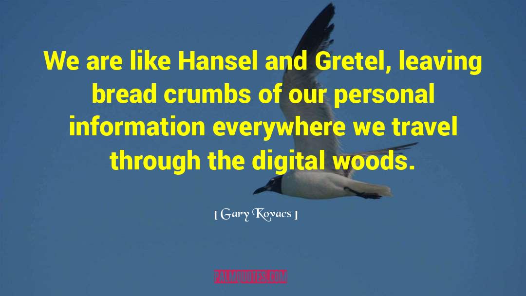 Hansel And Gretel quotes by Gary Kovacs