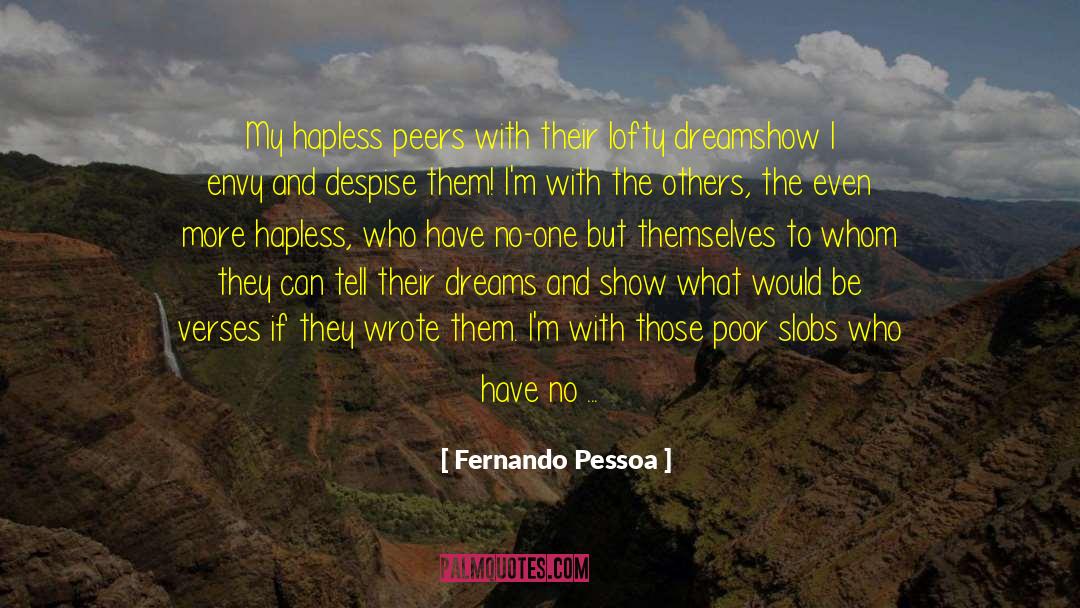 Hapless quotes by Fernando Pessoa