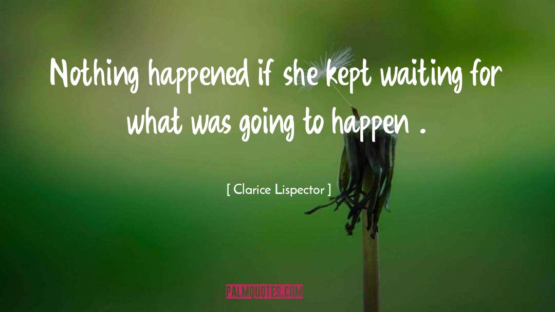 Happened quotes by Clarice Lispector