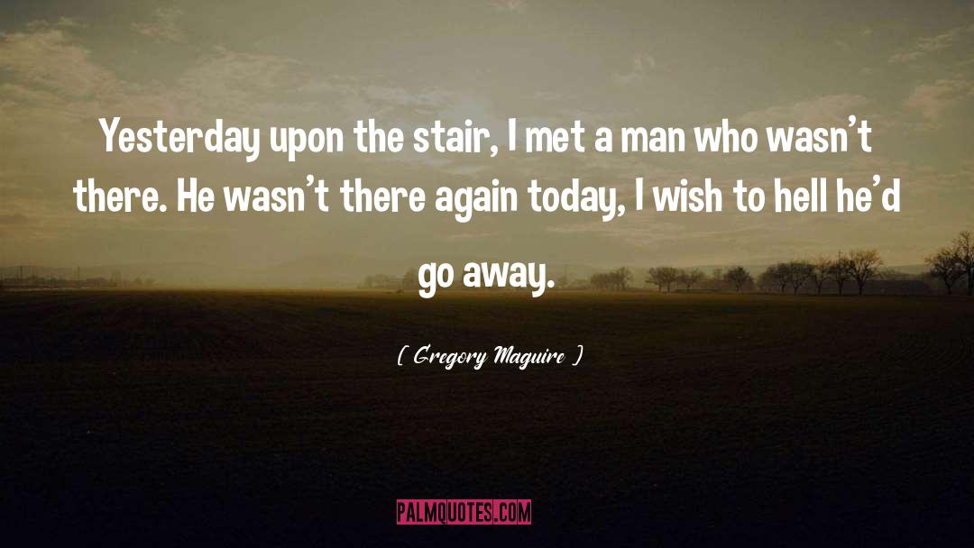 Happening Again quotes by Gregory Maguire