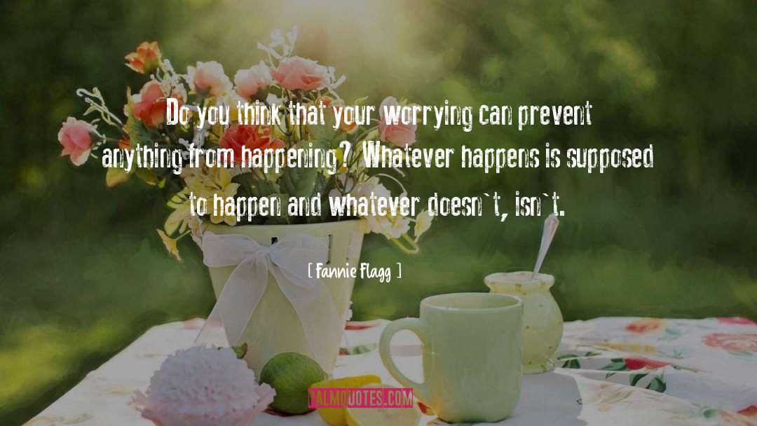 Happening quotes by Fannie Flagg