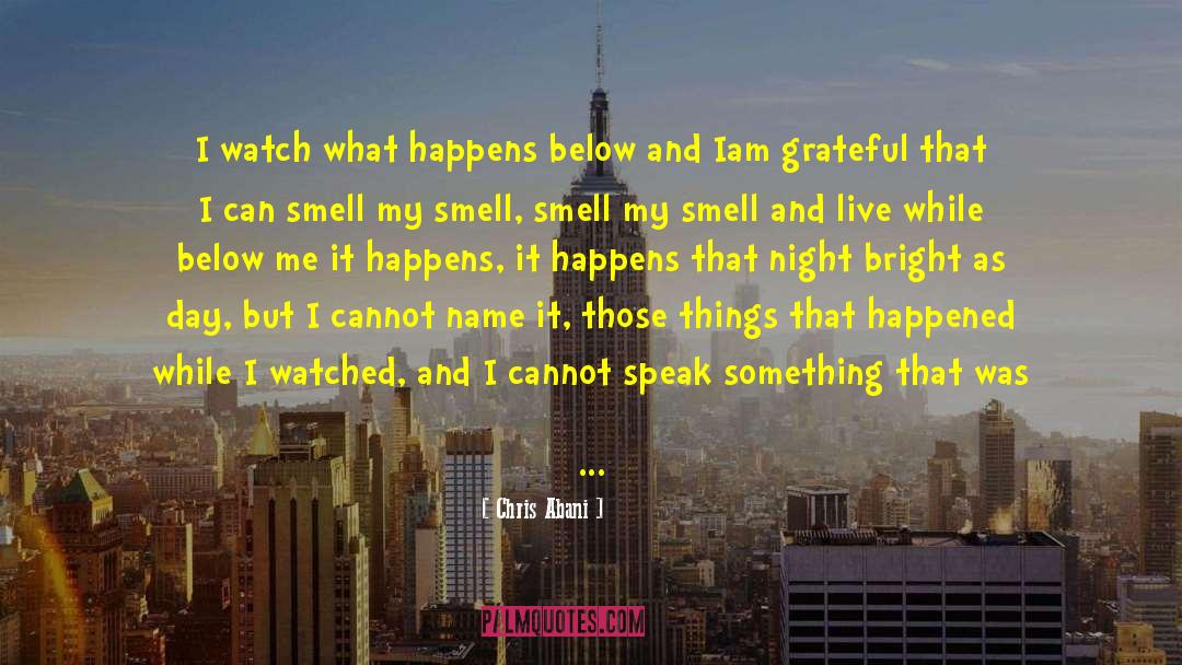 Happens And Happened quotes by Chris Abani