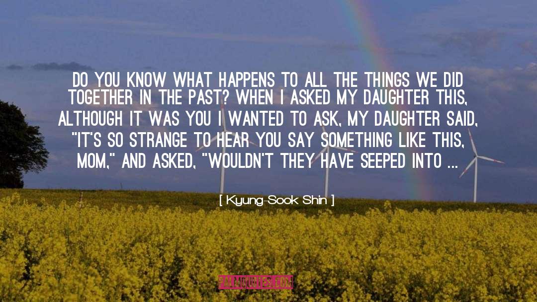 Happens And Happened quotes by Kyung-Sook Shin