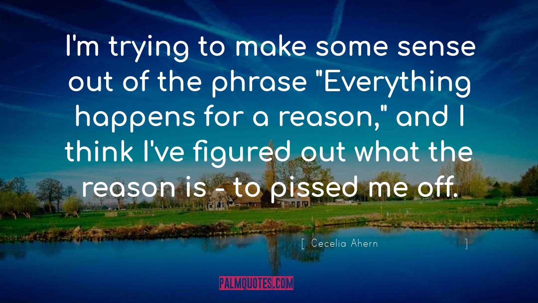 Happens For A Reason quotes by Cecelia Ahern