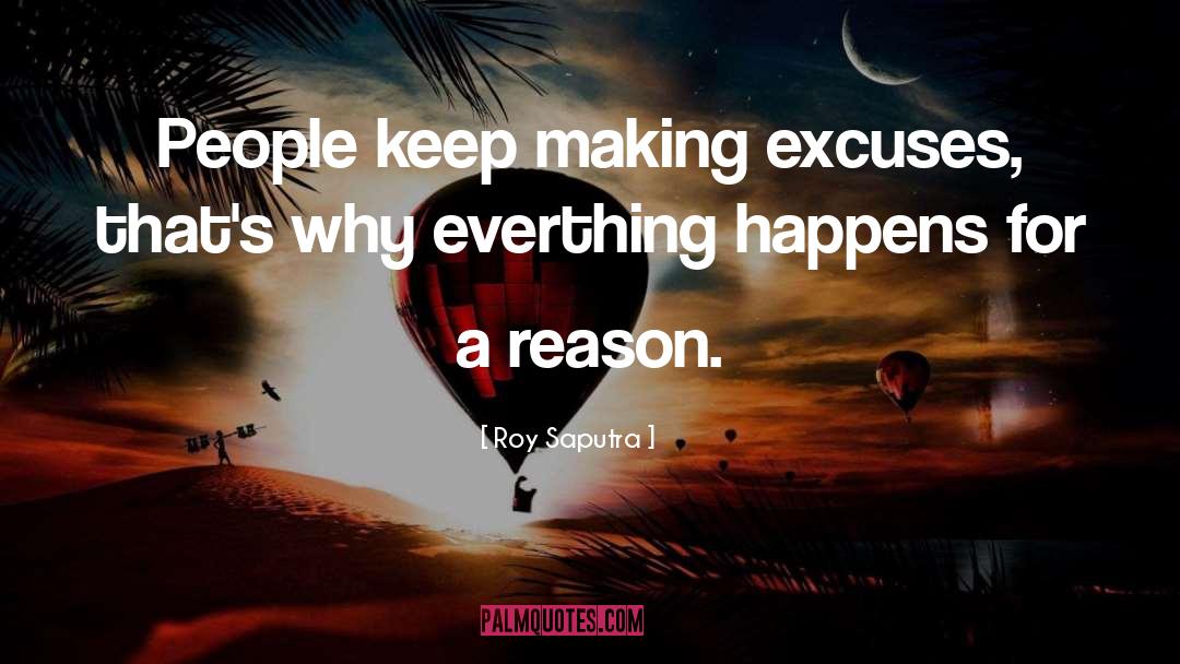 Happens For A Reason quotes by Roy Saputra