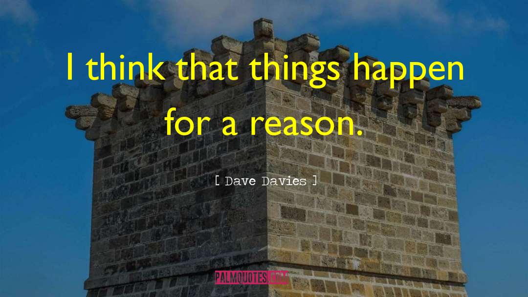 Happens For A Reason quotes by Dave Davies