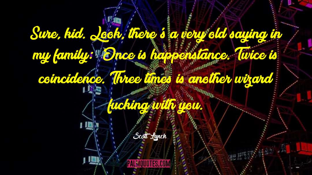 Happenstance quotes by Scott Lynch