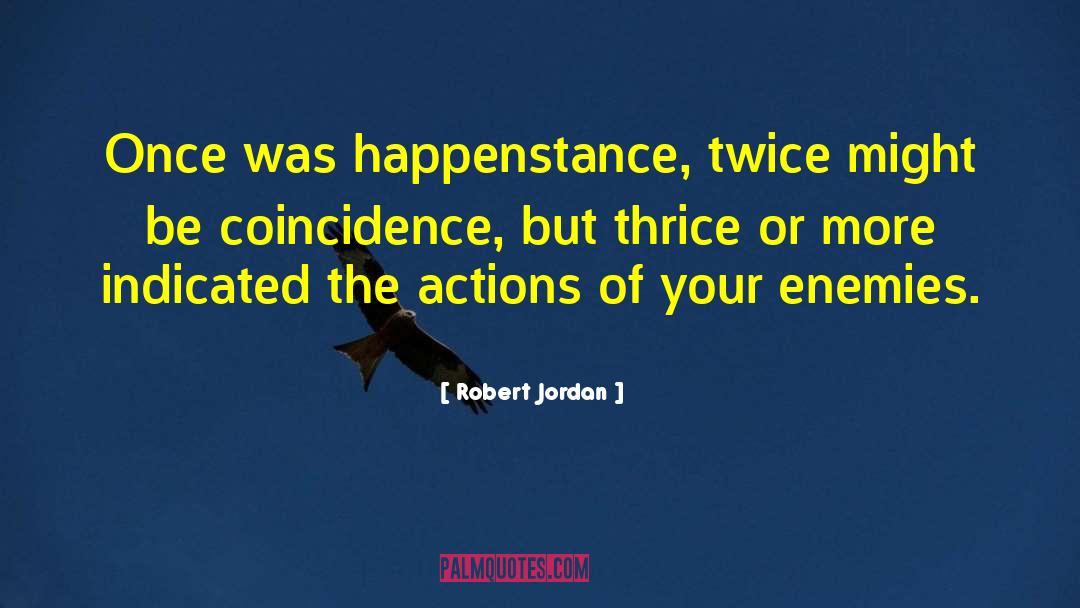 Happenstance quotes by Robert Jordan