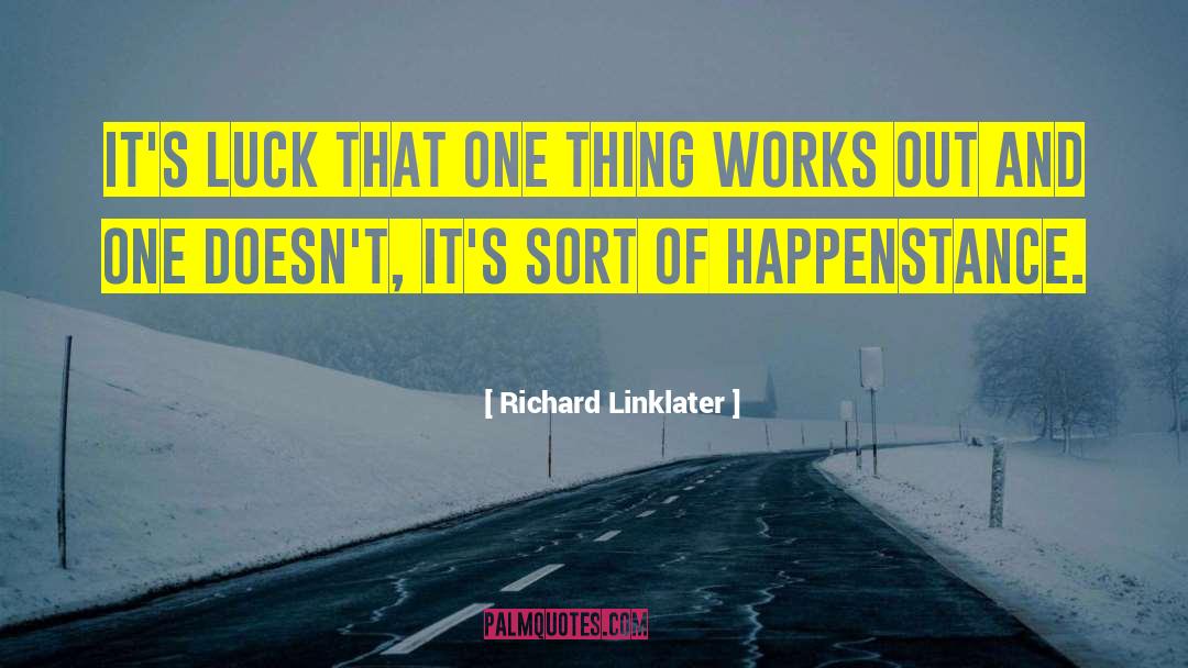 Happenstance quotes by Richard Linklater