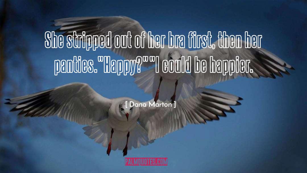 Happier quotes by Dana Marton