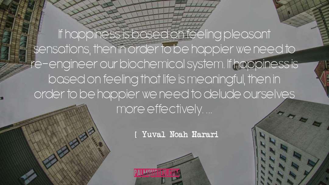 Happier quotes by Yuval Noah Harari