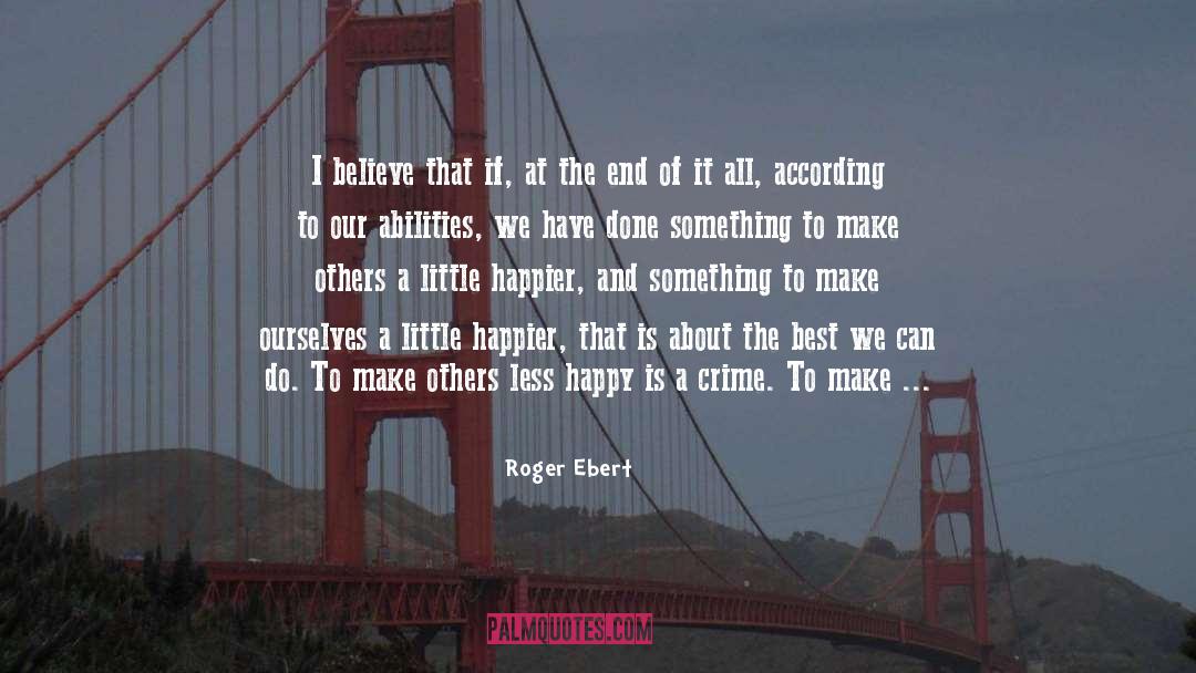 Happier quotes by Roger Ebert