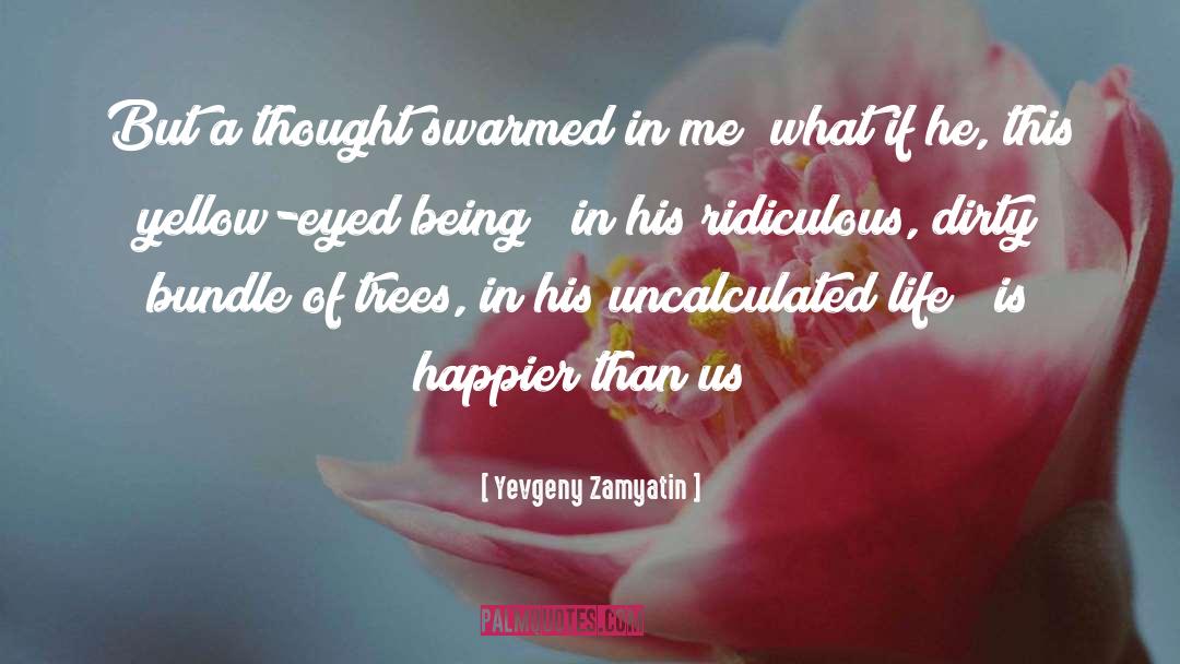 Happier quotes by Yevgeny Zamyatin